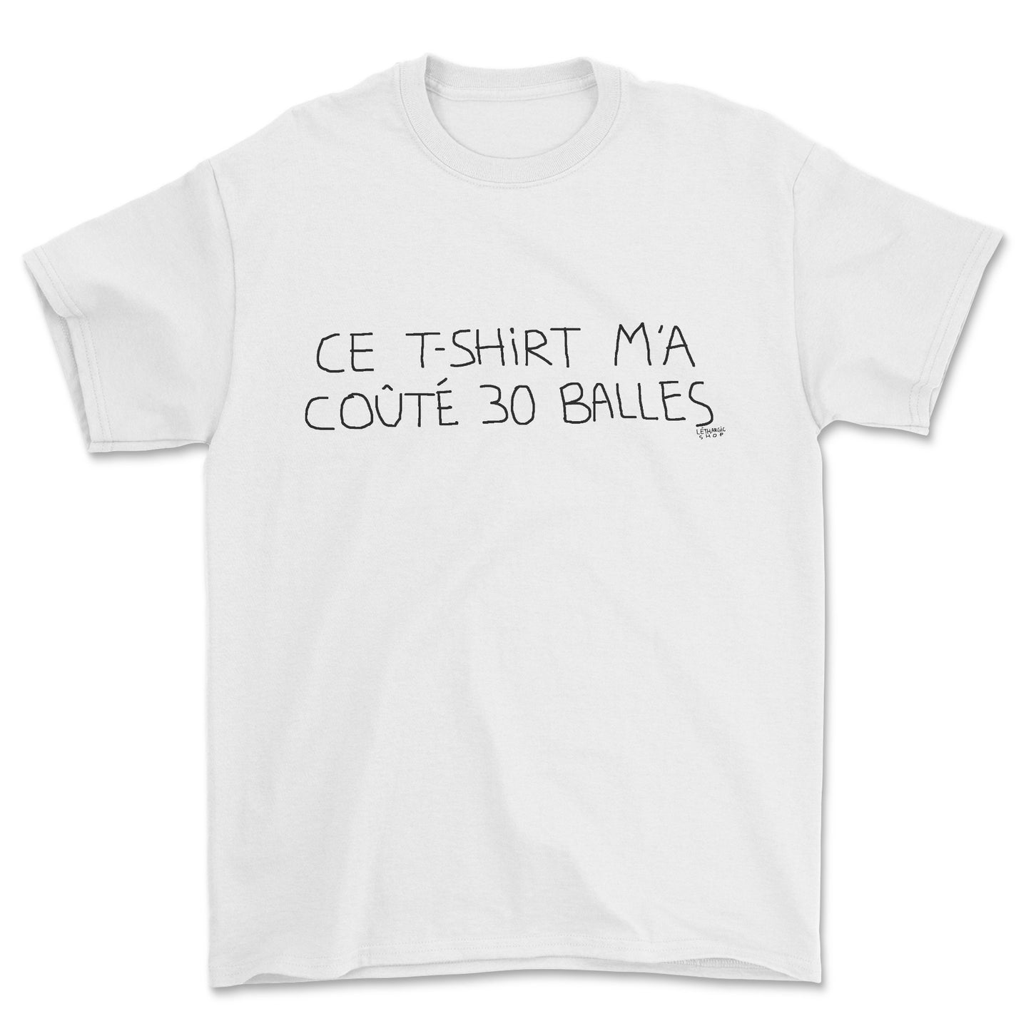 T-shirt - Ce t-shirt m'a coûté 30 balles