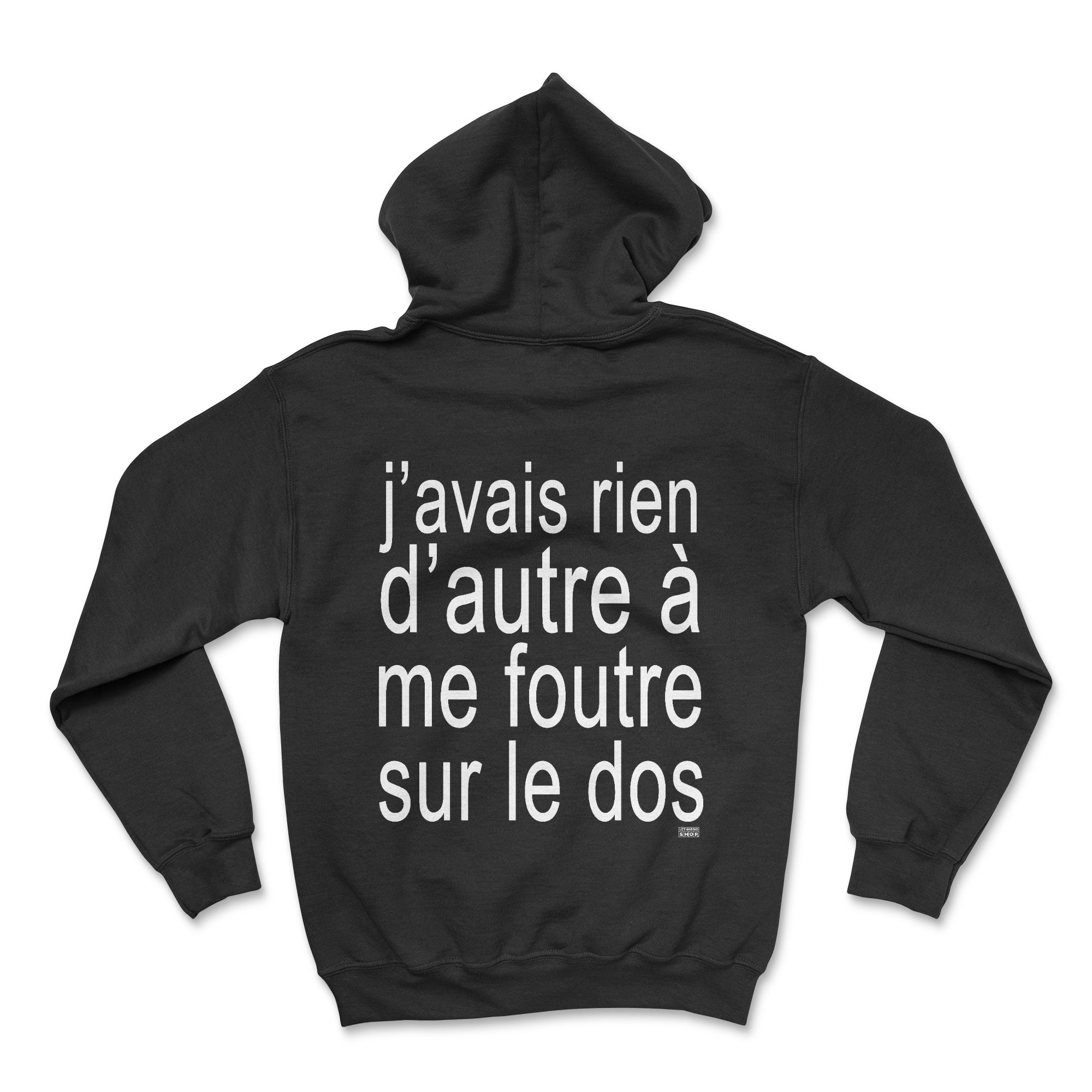 Hoodie - J'avais rien d'autre à me foutre sur le dos