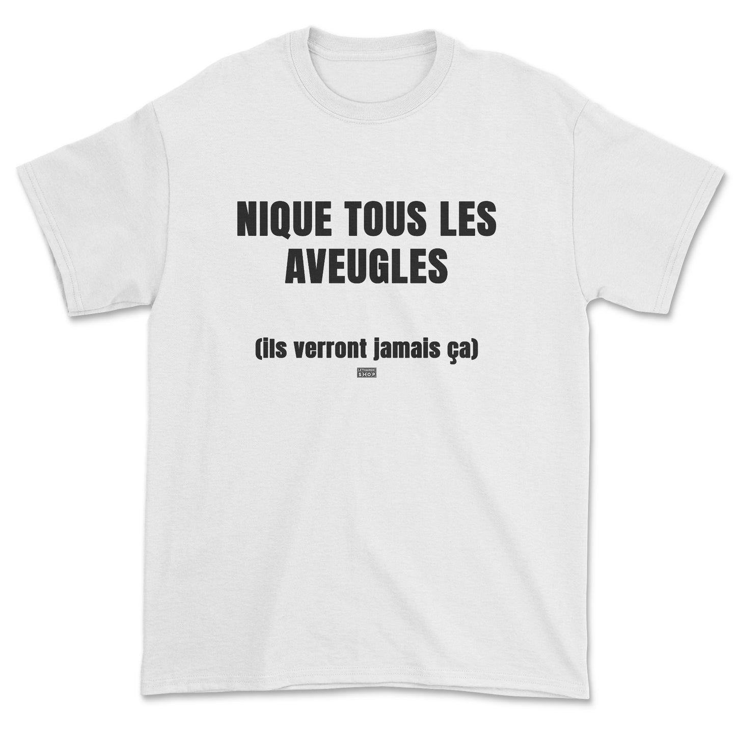 T-shirt - Nique tous les aveugles