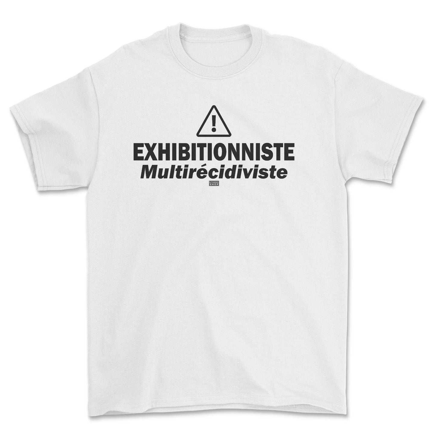 T-shirt - Exhibitionniste multirécidiviste