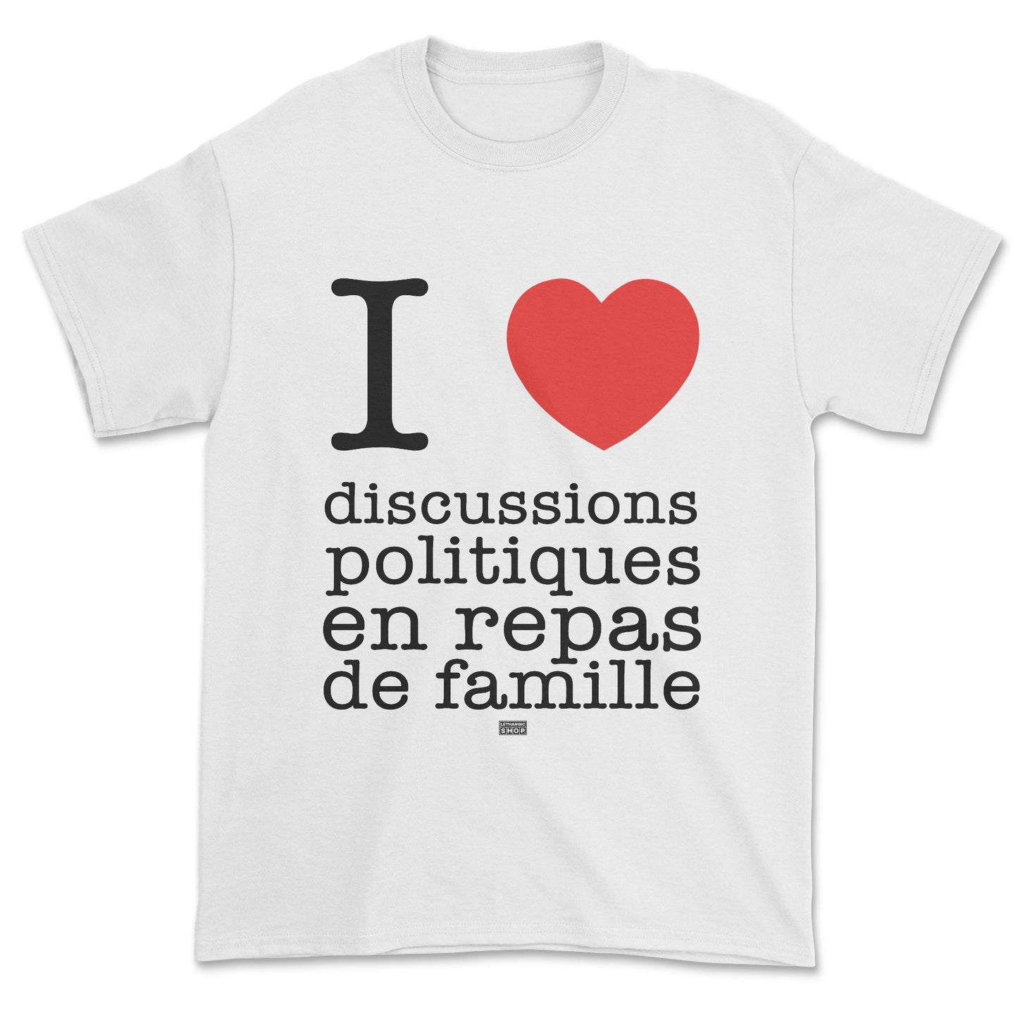 T-shirt - I love discussions politiques en famille