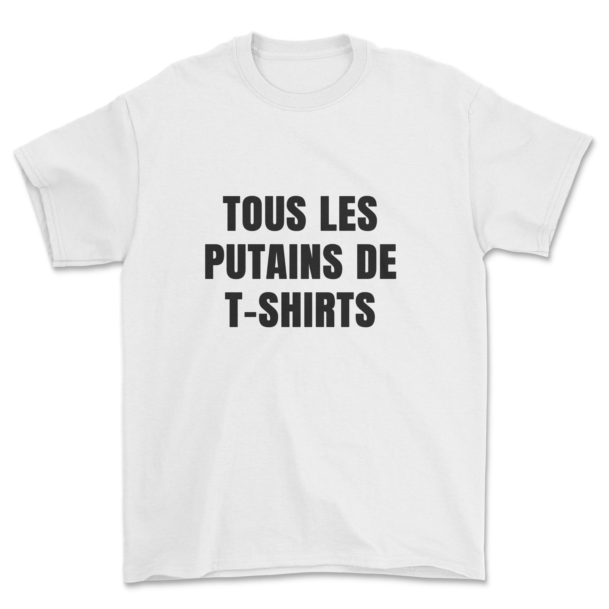 Tous les putains de t-shirts