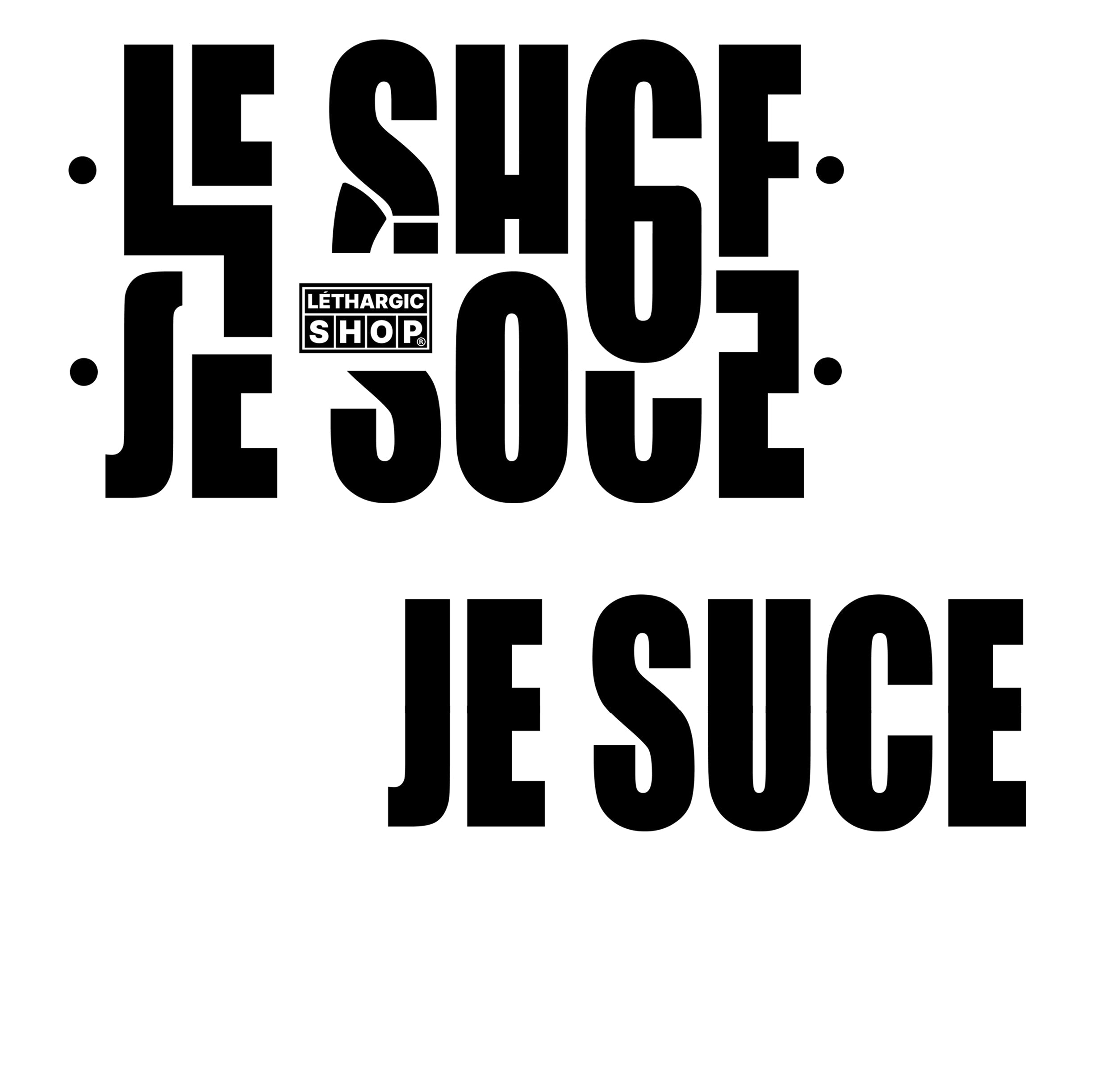 JE SUCE
