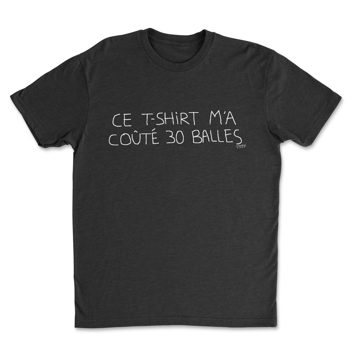 T-shirt - Ce t-shirt m'a coûté 30 balles