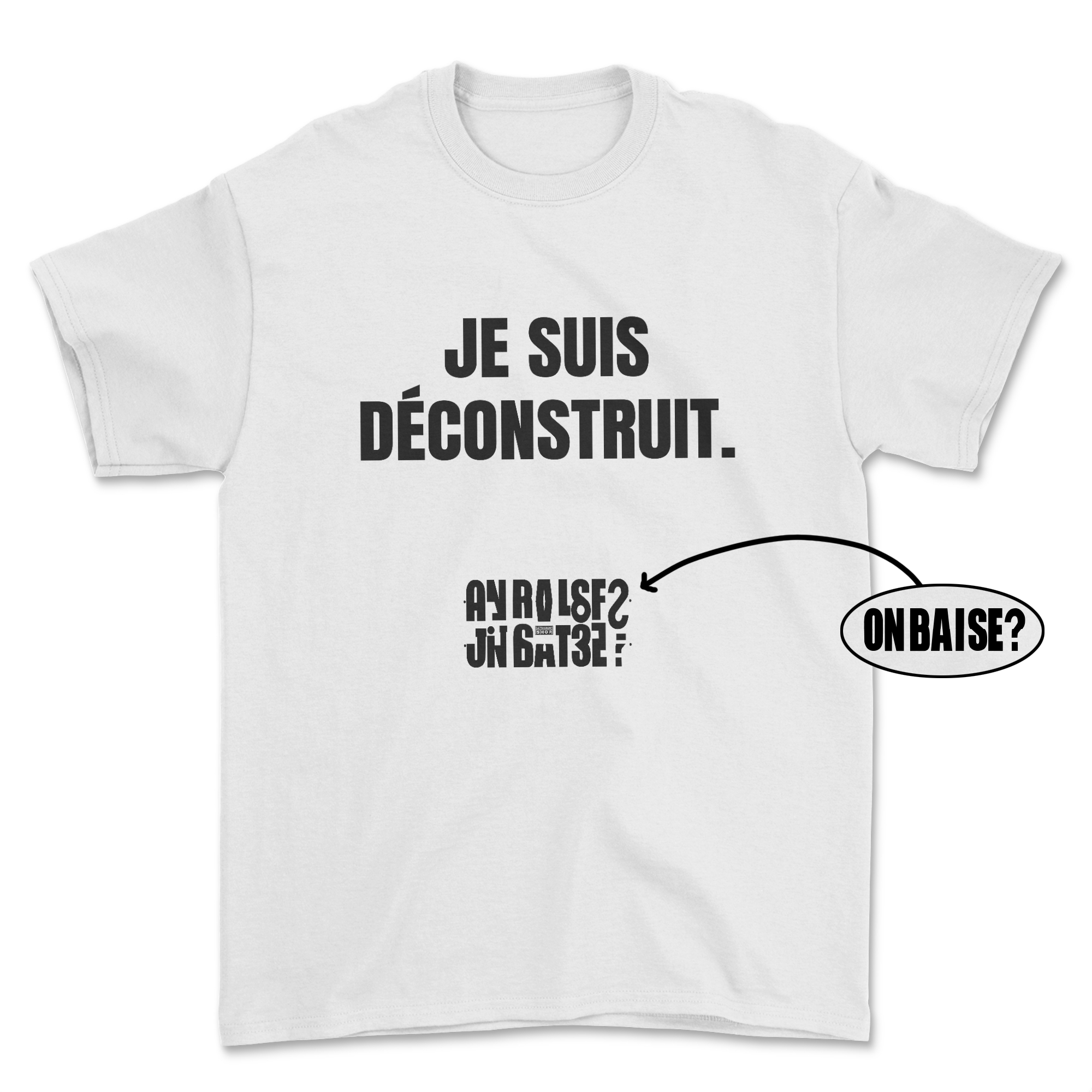 T-shirt - Je suis déconstruit (msg secret : on baise ?)