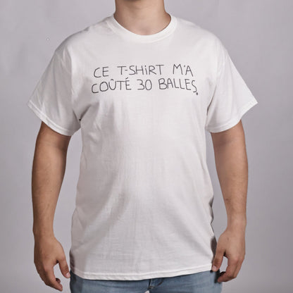 T-shirt - Ce t-shirt m'a coûté 30 balle