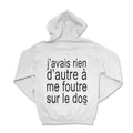 Hoodie - J'avais rien d'autre à me foutre sur le dos