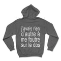 Hoodie - J'avais rien d'autre à me foutre sur le dos