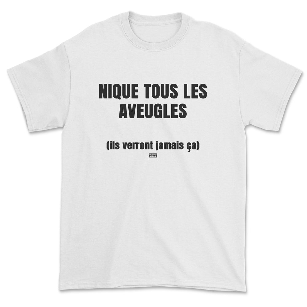 T-shirt - Nique tous les aveugles