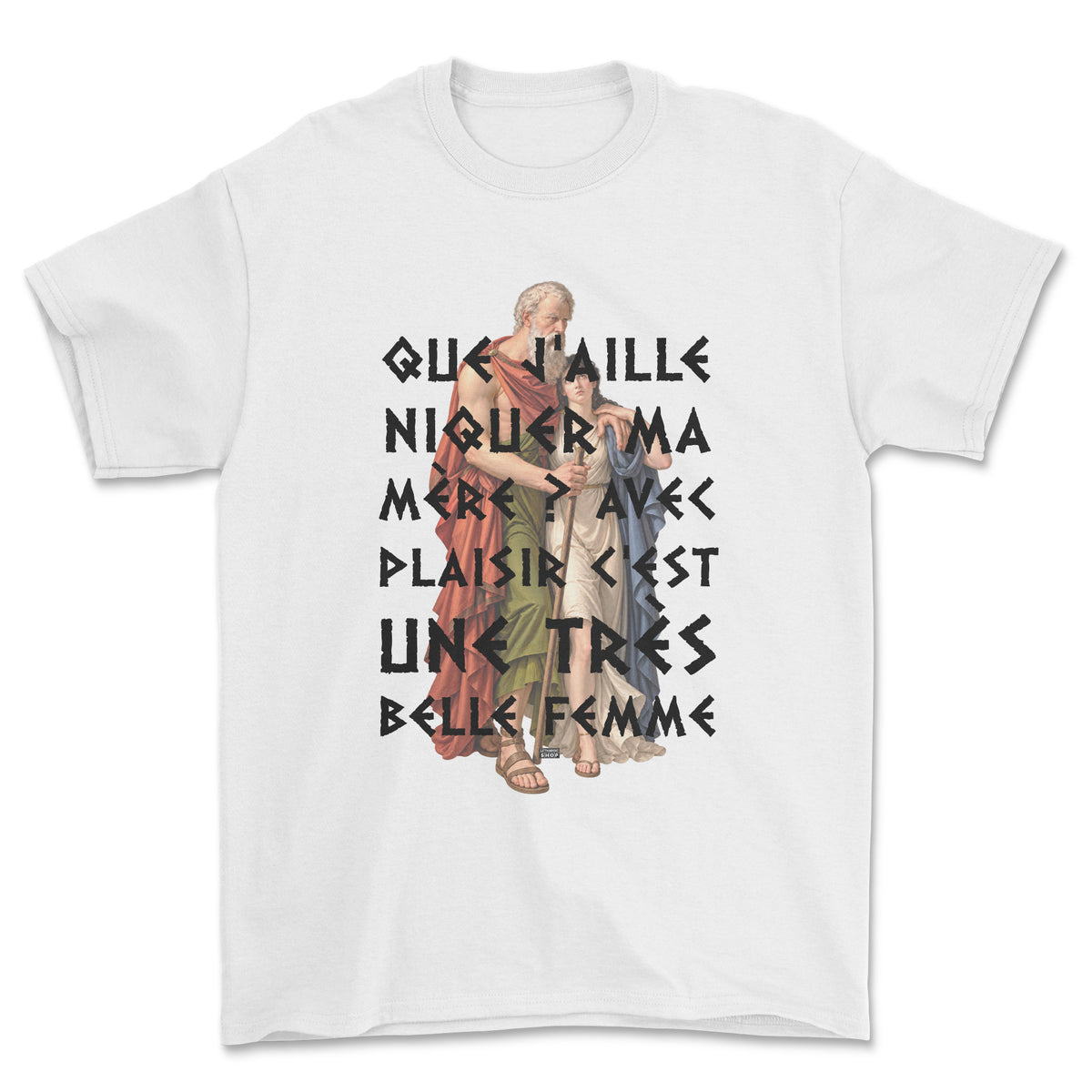 T-shirt - que j'aille niquer ma mère ?