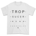T-shirt - Trop sucer rend aveugle