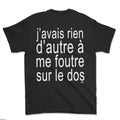 T-shirt - J'avais rien d'autre à me foutre (impression arrière)