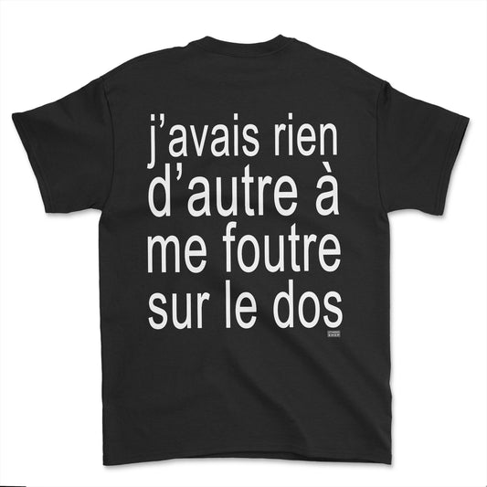 T-shirt - J'avais rien d'autre à me foutre (impression arrière)