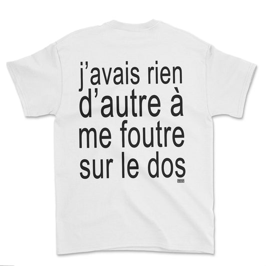 T-shirt - J'avais rien d'autre à me foutre (impression arrière)